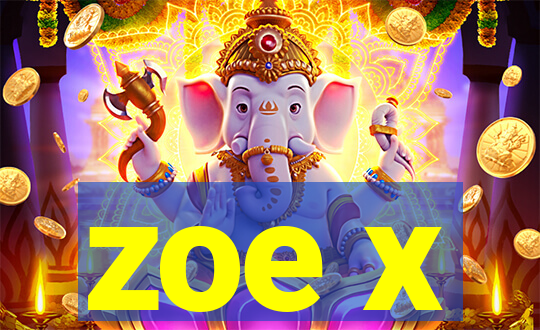 zoe x